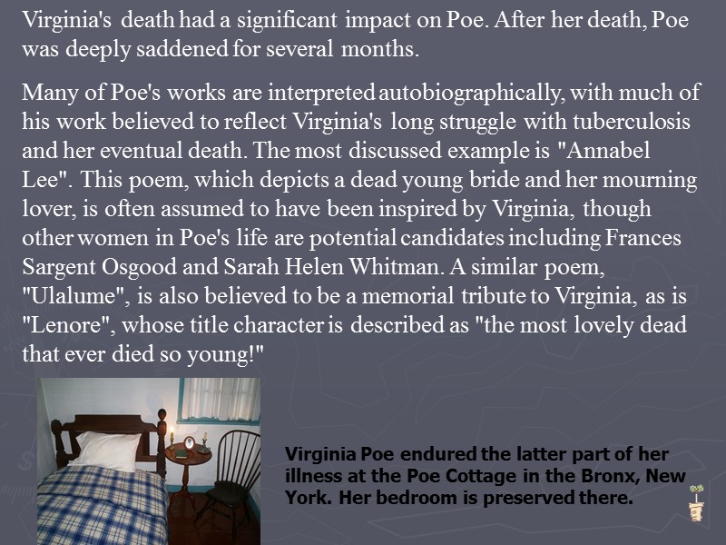 Virginia's death had a significant impact on Poe. After her death, Poe was deeply